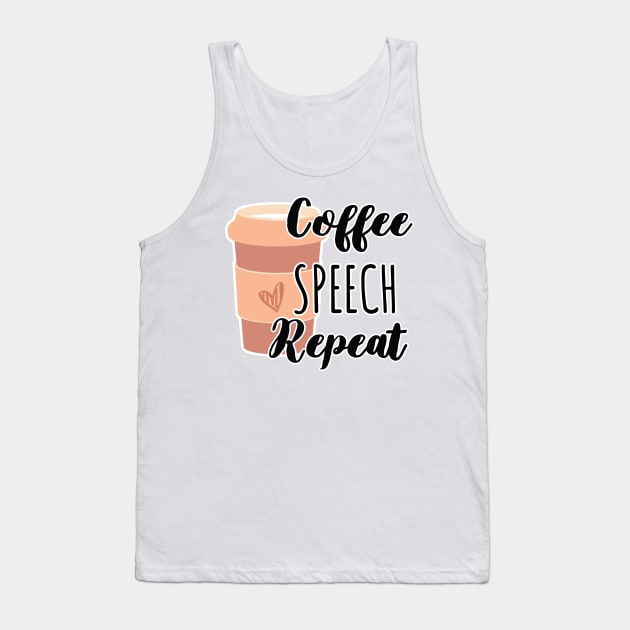 Funny Coffee Speech Repeat - Coffee Speech Therapy - Coffee SLP Sign Tank Top by WassilArt